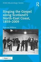 Singing the Gospel along Scotland’s North-East Coast, 1859–2009