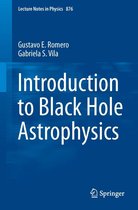 Lecture Notes in Physics 876 - Introduction to Black Hole Astrophysics