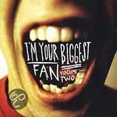 I'm Your Biggest Fan 2