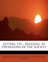 Letters, Etc., Relating to Operations of the Society