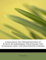 Catalogue Des Dissertations Et Crits Acad Miques Provenant Des Changes Avec Les Universit S Trang