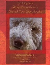 I'm Happiest When I'm With You - Labradoodle Composition Notebook