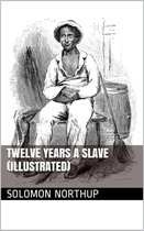 Twelve Years A Slave (Illustrated)