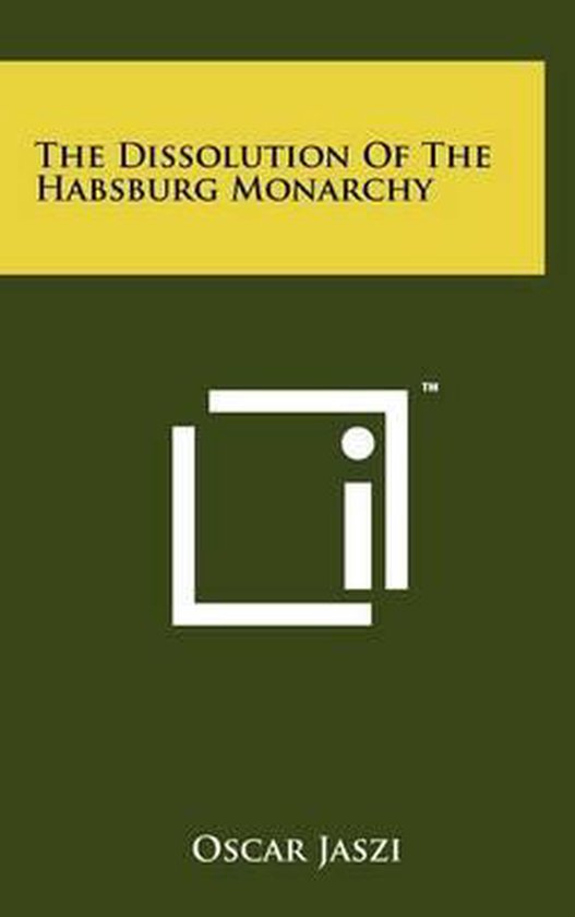 Couverture du livre The Dissolution of the Habsburg Monarchy par Oscar Jaszi, avec un bandeau jaune sur fond olive.