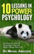 10 Lessons in Power Psychology: Psychology Tips and Techniques For People Who Would Never Visit A Pscychologist's Office