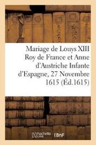 L'Hyménée Royal Sur Le Mariage de Louys XIII Très-Chrestien Roy de France Et de Navarre