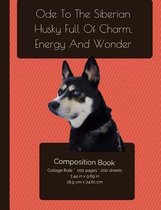 The Siberian Husky - Full Of Charm, Energy And Wonder Composition Notebook