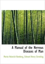 A Manual of the Nervous Diseases of Man