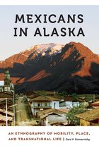 Anthropology of Contemporary North America - Mexicans in Alaska