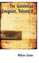 The Gentleman Emigrant, Volume II
