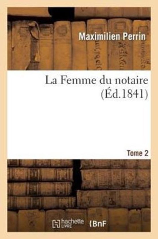 La Femme Du Notaire. Tome 2