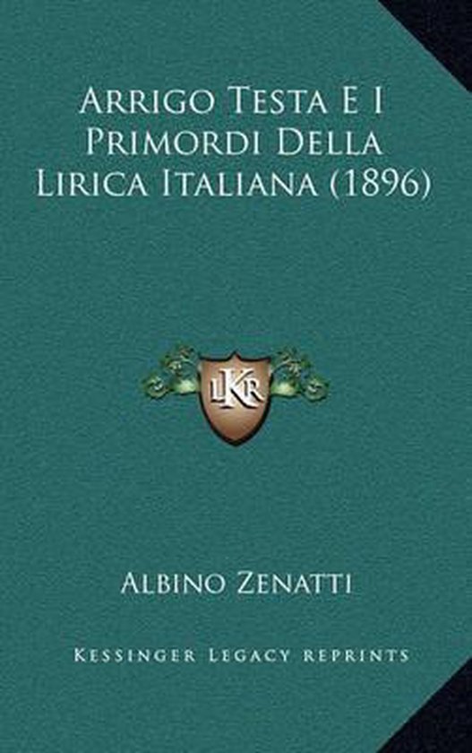 Arrigo Testa E I Primordi Della Lirica Italiana (1896), Albino Zenatti