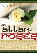 An Attar of Roses