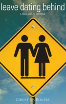 A Road Map to Marriage - Leave Dating Behind