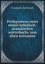 Prolegomena eines neuen hebraisch-aramaischen woerterbuchs zum alten testament