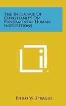 The Influence of Christianity on Fundamental Human Institutions