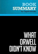 Summary: What Orwell Didn't Know