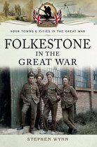 Your Towns & Cities in the Great War - Folkestone in the Great War