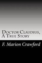 Doctor Claudius, a True Story