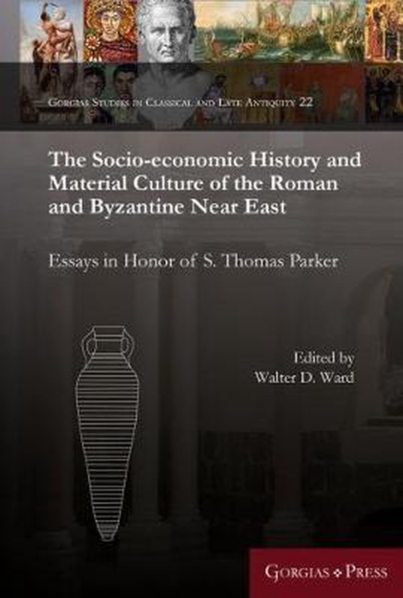 The Socio-Economic History and Material Culture of the Roman and Byzantine Near East - Walter D. Ward