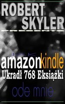 Robert Skyler Presents 1 - Jak amazon kindle Ukradł 768 Eksiążki Ode Mnie