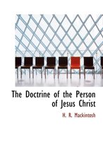 The Doctrine of the Person of Jesus Christ