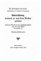 D. Gottschalk Krusens Klosterbruders zu St. Aegidien in Braunschweig, Unterrichtung Warum Er Aus Dem Kloster Gewichen