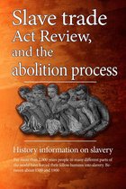 Slavery, Slave trade act review, and the abolition process