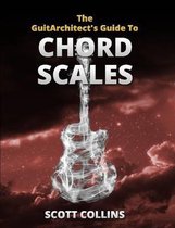 The GuitArchitect's Guide To Chord Scales