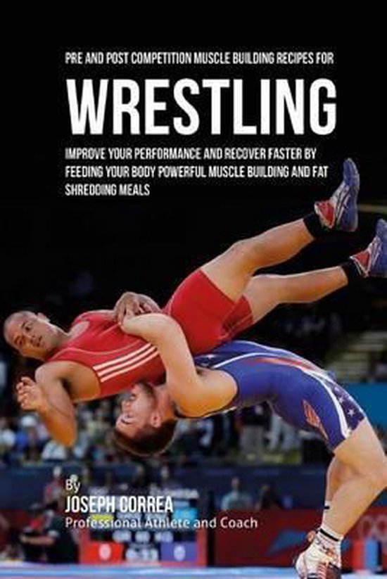 Pre and Post Competition Muscle Building Recipes for Wrestli ... - cover