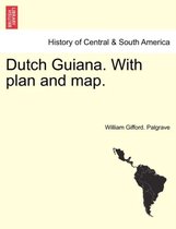 Dutch Guiana. with Plan and Map.