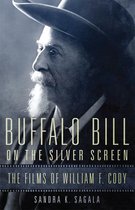 William F. Cody Series on the History and Culture of the American West 1 - Buffalo Bill on the Silver Screen