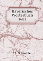 Bayerisches Woerterbuch Teil 2