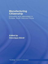 Routledge Research in Education - Manufacturing Citizenship