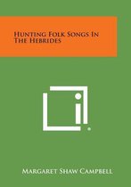 Hunting Folk Songs in the Hebrides