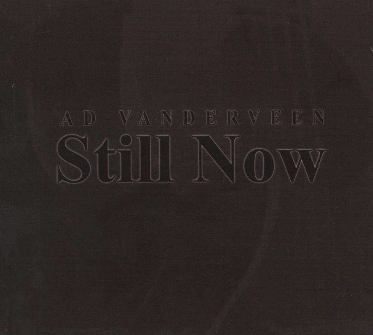 Ad Vanderveen - Still Now