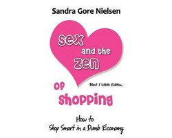 Sex and the Zen of Shopping (B&w Edition)