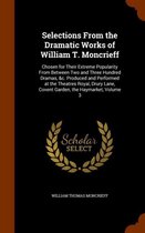 Selections from the Dramatic Works of William T. Moncrieff