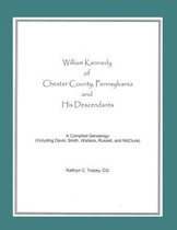 William Kennedy of Chester County, Pennsylvania, and His Descendants