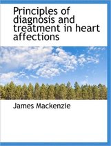 Principles of Diagnosis and Treatment in Heart Affections