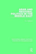 Routledge Library Editions: Politics of the Middle East- Arab and Regional Politics in the Middle East