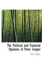 The Political and Financial Opinions of Peter Cooper