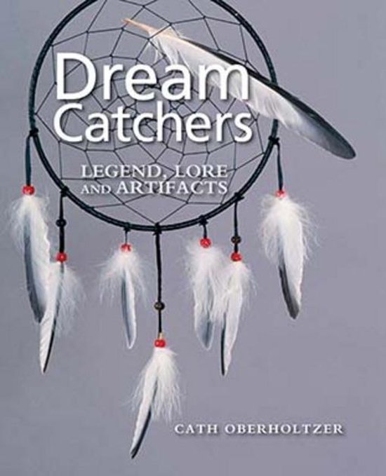 Dream Catchers Legend, Lore and Artifacts (ebook), Cath Oberholtzer 9781770854499