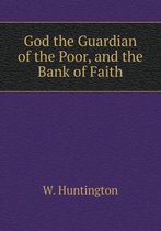 God the Guardian of the Poor, and the Bank of Faith