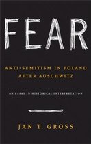 Fear - Anti-Semitism in Poland after Auschwitz: An Essay in Historical Interpretation