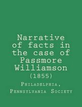 Narrative of Facts in the Case of Passmore Williamson (1855)