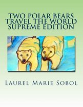 Two Polar Bears Travel The World Supreme Edition