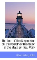 The Law of the Suspension of the Power of Alienation in the State of New York