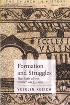 Formation and Struggles: The Birth of the Church AD 33-200