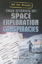 Off the Record!- True Stories of Space Exploration Conspiracies